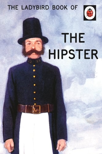A Hipster’s Guide – Ladybird Books for Grown-Ups