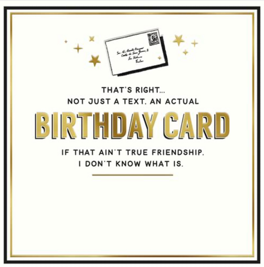 That's Right...Not just a text, an actual birthday card