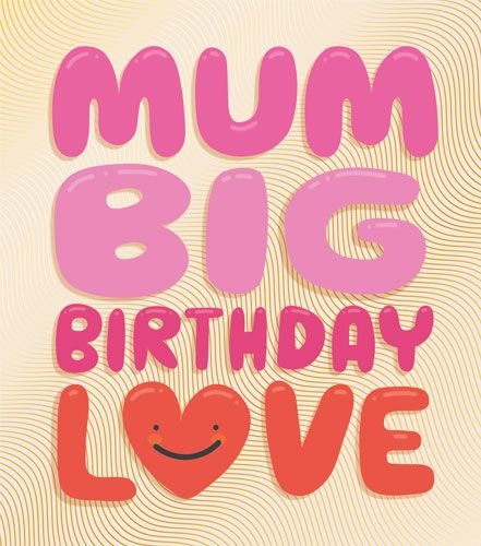 Mum Big Birthday Love