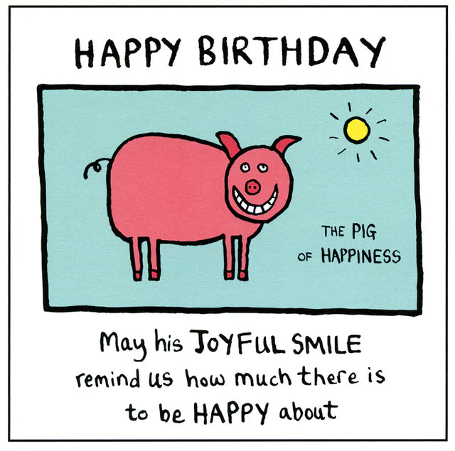 Pig of Happiness Birthday Card